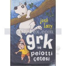 Grk ve Pelotti Çetesi | Josh Lacey