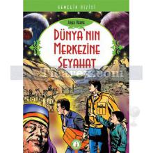 Dünya'nın Merkezine Seyahat | Jules Verne