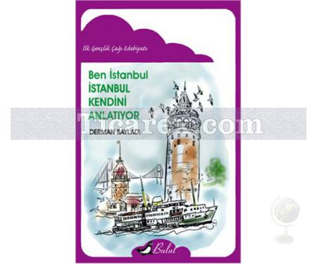 Ben İstanbul | İstanbul Kendini Anlatıyor | Derman Bayladı - Resim 1