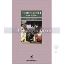 Felsefeye Davet 1 - Antik Felsefe | Veysel Atayman