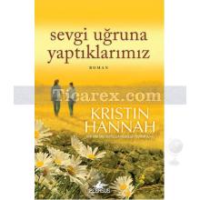 Sevgi Uğruna Yaptıklarımız | Kristin Hannah