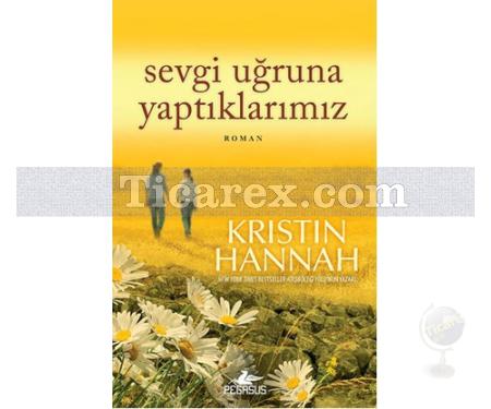 Sevgi Uğruna Yaptıklarımız | Kristin Hannah - Resim 1