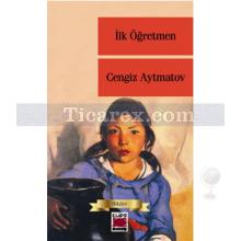 İlk Öğretmen | Cengiz Aytmatov