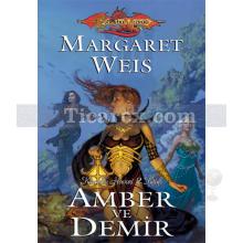 Amber ve Demir | Ejderha Mızrağı - Karanlık Havari 2. Kitap | Margaret Weis