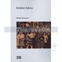 Bekarlar Balosu | Pierre Bourdieu