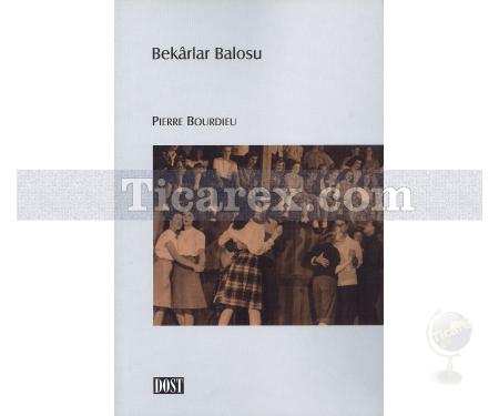 Bekarlar Balosu | Pierre Bourdieu - Resim 1