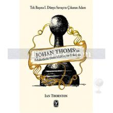 Johan Thoms'un Felaketlerle Dolu Muhteşem Hikayesi | Ian Thornton