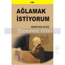 Ağlamak İstiyorum | Münevver Akyüz