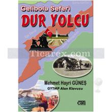 Dur Yolcu | Gelibolu Seferi | Mehmet Hayri Güneş