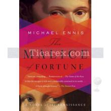 The Malice of Fortune | A Novel of the Renaissance | Michael Ennis