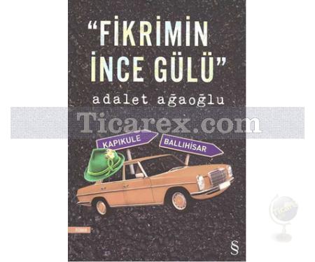 Fikrimin İnce Gülü | Adalet Ağaoğlu - Resim 1