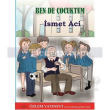 Ben de Çocuktum | İsmet Aci