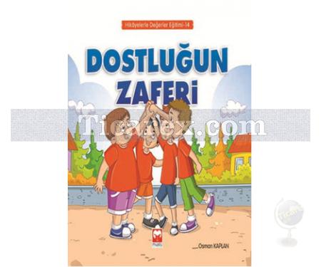 Dostluğun Zaferi | Hikayelerle Değerler Eğitimi 14 | Osman Kaplan - Resim 1