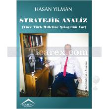 Stratejik Analiz | Yüce Türk Milletine Şikayetim Var | Hasan Yılman