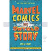 Marvel Comics - The Untold Story (P.S.) | Sean Howe Howe