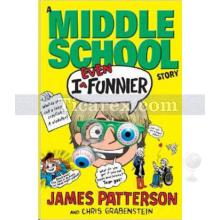 Middle School - I Even Funnier | James Patterson