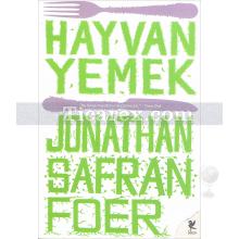 Hayvan Yemek | Jonathan Safran Foer