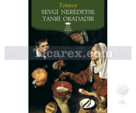 Sevgi Neredeyse Tanrı Oradadır | Lev Nikolayeviç Tolstoy - Resim 1