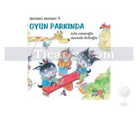 Mızmız Mırnav 5 - Oyun Parkında | Ayla Çınaroğlu, Mustafa Delioğlu - Resim 1