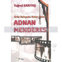 Adnan Menderes | Arka Bahçede Neler Oldu? | Tuğrul Sarıtaş