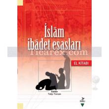 İslam İbadet Esasları | El Kitabı | Talip Türcan