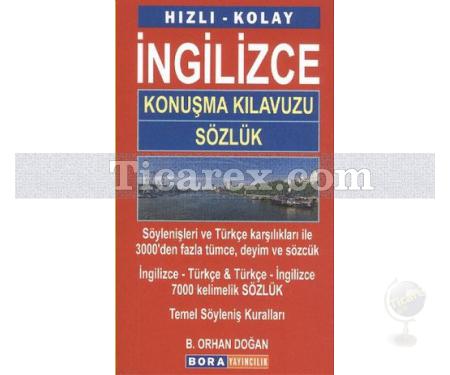 Hızlı - Kolay İngilizce Konuşma Kılavuzu - Sözlük | B. Orhan Doğan - Resim 1