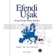 Efendi Uşak | Avrupa Birliği - Türkiye İlişkileri | Ali Arslan