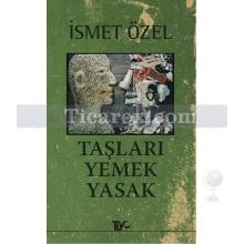 Taşları Yemek Yasak | İsmet Özel