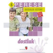 Perese Değerler Eğitimi Öğrenci Kitabı 6 - Dostluk | Kolektif