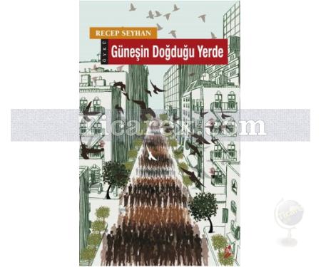 Güneşin Doğduğu Yerde | Recep Seyhan - Resim 1