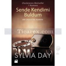 Sende Kendimi Buldum | Bir Crossfire Romanı | Sylvia Day