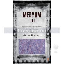 Medyum 3 | Ölüler ve Diriler Arasında İletişim | Oktay Kocamaz