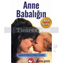 Anne Babalığın Altın Kuralları | Dorothy Einon