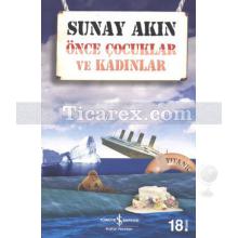 Önce Çocuklar ve Kadınlar | Sunay Akın