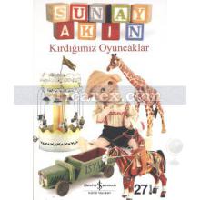 Kırdığımız Oyuncaklar | Sunay Akın