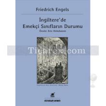 İngiltere'de Emekçi Sınıfların Durumu | Friedrich Engels