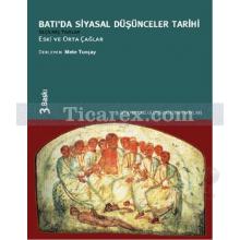 Batı'da Siyasal Düşünceler Tarihi Cilt: 1 | Eski ve Orta Çağlar | Mete Tunçay