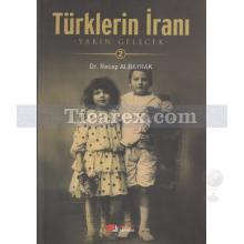 Türklerin İranı - 2 | Recep Albayrak