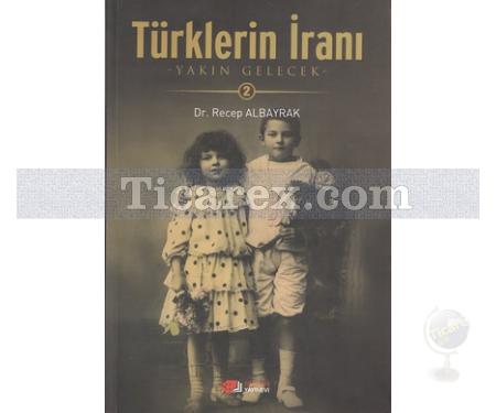 Türklerin İranı - 2 | Recep Albayrak - Resim 1