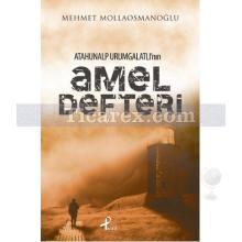 Atahunalp Urumgatlı'nın Amel Defteri | Mehmet Mollaosmanoğlu