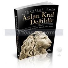 aslan_kral_degildir