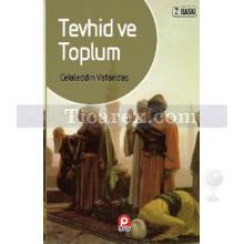 Tevhid ve Toplum | Celaleddin Vatandaş