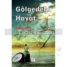 Gölgedeki Hayat | Kamil Üci