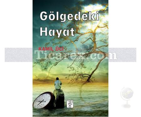 Gölgedeki Hayat | Kamil Üci - Resim 1