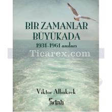 Bir Zamanlar Büyükada | 1931 - 1961 Anıları | Viktor Albukrek