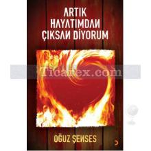 Artık Hayatımdan Çıksan Diyorum | Oğuz Şenses