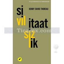 Sivil İtaatsizlik | Henry David Thoreau