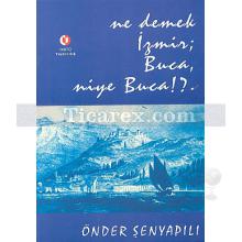 Ne Demek İzmir, Buca Niye Buca? | Önder Şenyapılı