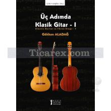 Üç Adımda Klasik Gitar 1 | Gökhan Aladağ