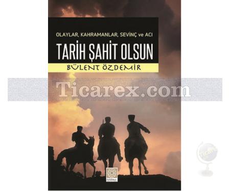 Tarih Şahit Olsun | Bülent Özdemir - Resim 1